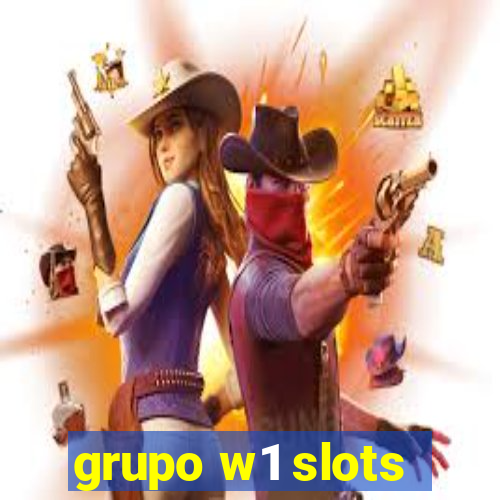 grupo w1 slots